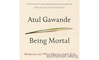 Being Mortal: Medicine and What Matters in the End Unabridged (mp3+mobi) 9hrs