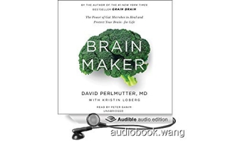 Brain Maker – The Power of Gut Microbes to Heal and Protect Your Brain–for Life – David Perlmutter, Kristin Loberg Unabridged (mp3/m4b音频) 250.61 MBs